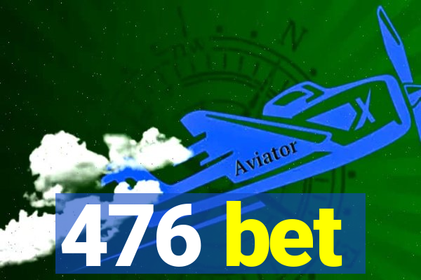 476 bet